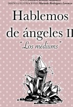Libro Hablemos de ángeles II. Los Mediums, autor Lorenzo Brotons Monedero Libro Hablemos de ángeles II. Los Mediums, autor Lorenzo Brotons Monedero
