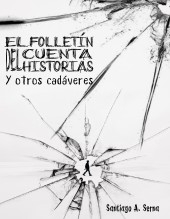 El folletín del cuenta historias y otros cadáveres