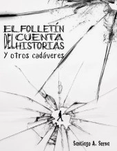 Libro El folletín del cuentahistorias y otros caváveres, autor Calixta Editores Libro El folletín del cuentahistorias y otros caváveres, autor Calixta Editores