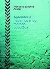Libro Aprender a nadar jugando, autor Francisco Sánchez Aguilar Libro Aprender a nadar jugando, autor Francisco Sánchez Aguilar