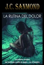 LA RUTINA DEL DOLOR - La primera víctima, del maltrato contra la mujer..., es el hombre.