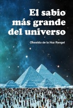 Libro El sabio más grande del Universo, autor Oswaldo De la Hoz Rangel Libro El sabio más grande del Universo, autor Oswaldo De la Hoz Rangel