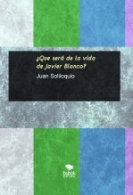 Libro ¿Que será de la vida de Javier Blanco?, autor Juan Olaya Gualteros Libro ¿Que será de la vida de Javier Blanco?, autor Juan Olaya Gualteros