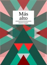 Libro Más alto, autor Daniel Aragón Libro Más alto, autor Daniel Aragón