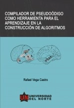 Libro COMPILADOR DE PSEUDOCÓDIGO COMO HERRAMIENTA PARA EL APRENDIZAJE EN LA CONSTRUCCIÓN DE ALGORITMOS., autor Rafael Anibal Vaga Castro Libro COMPILADOR DE PSEUDOCÓDIGO COMO HERRAMIENTA PARA EL APRENDIZAJE EN LA CONSTRUCCIÓN DE ALGORITMOS., autor Rafael Anibal Vaga Castro
