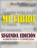 QUIERO PUBLICAR MI LIBRO: Segunda edición aumentada y corregida (Edición digital) QUIERO PUBLICAR MI LIBRO: Segunda edición aumentada y corregida (Edición digital)