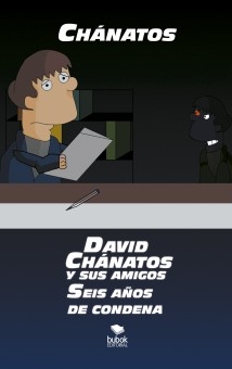 DAVID CHÁNATOS Y SUS AMIGOS. SEIS AÑOS DE CONDENA