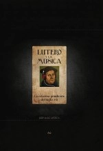 Libro Lutero y la música ~ La reforma pendiente del siglo XXI, autor Josep Marc Laporta Libro Lutero y la música ~ La reforma pendiente del siglo XXI, autor Josep Marc Laporta
