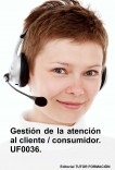 Gestión de la atención al cliente - consumidor. UF0036.