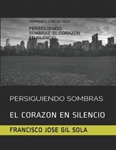 PERSIGUIENDO SOMBRAS: EL CORAZON EN SILENCIO PERSIGUIENDO SOMBRAS: EL CORAZON EN SILENCIO