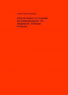 Informe Sobre La Consulta De Estandarizacion VS Adaptacion, Enfoque Producto