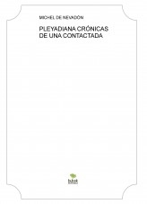PLEYADIANA CRÓNICAS DE UNA CONTACTADA PLEYADIANA CRÓNICAS DE UNA CONTACTADA