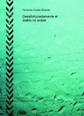 Desafortunadamente el diablo no existe Desafortunadamente el diablo no existe