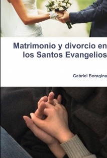 Matrimonio y divorcio en los Santos Evangelios