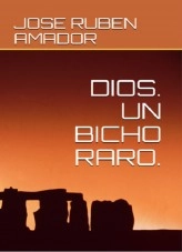 Libro Dios. Un bicho raro., autor Jose Ruben Amador Libro Dios. Un bicho raro., autor Jose Ruben Amador