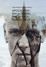 Libro APOCALIPSIS EN LA TIERRA, NUEVA RAZA, NUEVO CIELO, autor Juan Antonio Fuentes Martín Libro APOCALIPSIS EN LA TIERRA, NUEVA RAZA, NUEVO CIELO, autor Juan Antonio Fuentes Martín