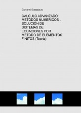Libro CALCULO ADVANZADO: METODOS NUMERICOS - SOLUCIÓN DE SISTEMAS DE ECUACIONES POR METODO DE ELEMENTOS FINITOS (Teoria), autor krumiro Libro CALCULO ADVANZADO: METODOS NUMERICOS - SOLUCIÓN DE SISTEMAS DE ECUACIONES POR METODO DE ELEMENTOS FINITOS (Teoria), autor krumiro