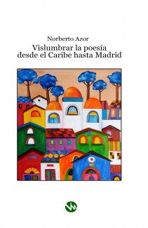 Vislumbrar la poesía desde el Caribe hasta Madrid