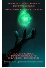 La Fuerza Universal y Olvido Eterno La Fuerza Universal y Olvido Eterno
