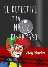 Libro El detective y la nariz de payaso, autor lagataclara Libro El detective y la nariz de payaso, autor lagataclara