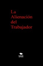 Libro La Alienación del Trabajador, autor ATLAS Libro La Alienación del Trabajador, autor ATLAS