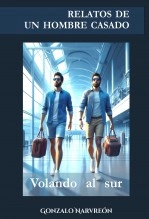 Libro RELATOS DE UN HOMBRE CASADO - Volando al sur -, autor Gonzalo Alcaide Narvreón Libro RELATOS DE UN HOMBRE CASADO - Volando al sur -, autor Gonzalo Alcaide Narvreón