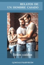 Libro RELATOS DE UN HOMBRE CASADO - Velos Caídos -, autor Gonzalo Alcaide Narvreón Libro RELATOS DE UN HOMBRE CASADO - Velos Caídos -, autor Gonzalo Alcaide Narvreón