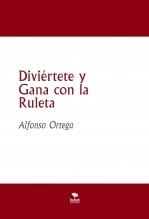 Libro Diviértete y Gana con la Ruleta, autor Alfonso Ortega Lorca Libro Diviértete y Gana con la Ruleta, autor Alfonso Ortega Lorca
