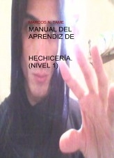 MANUAL DEL APRENDIZ DE HECHICERÍA. (NIVEL 1) MANUAL DEL APRENDIZ DE HECHICERÍA. (NIVEL 1)