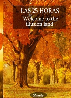 Las 25 Horas - Welcome To the Ilusion Land - Parte I