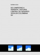 DE CAMPESINO A GERENTE, HISTORIA LABORAL DE GERARDO VEGA EN COLOMBINA SA DE CAMPESINO A GERENTE, HISTORIA LABORAL DE GERARDO VEGA EN COLOMBINA SA