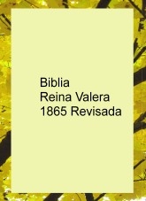 Biblia Reina Valera 1865 Revisada Biblia Reina Valera 1865 Revisada