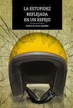 Libro La estupidez reflejada en un espejo, autor Rodolfo Puig Barber Libro La estupidez reflejada en un espejo, autor Rodolfo Puig Barber