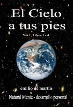 El Cielo a tus pies - (Vol. I , libros 1 a 4)