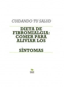 DIETA DE FIBROMIALGIA: COMER PARA ALIVIAR LOS SÍNTOMAS