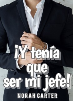 ¡Y tenía que ser mi jefe!