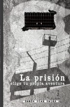 Libro La prisión, elige tu propia aventura, autor Ramón Díez Galán Libro La prisión, elige tu propia aventura, autor Ramón Díez Galán
