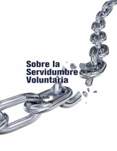 Sobre la Servidumbre Voluntaria Sobre la Servidumbre Voluntaria