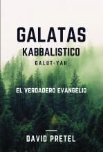 Libro Gálatas Kabbalistico: El verdadero Evangelio, autor David Pretel Libro Gálatas Kabbalistico: El verdadero Evangelio, autor David Pretel
