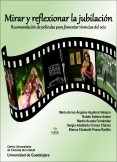 Mirar y reflexionar la jubilación. Recomendación de películas para fomentar vivencias del ocio. Mirar y reflexionar la jubilación. Recomendación de películas para fomentar vivencias del ocio.