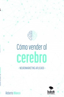 Cómo vender al cerebro, neuromarketing aplicado