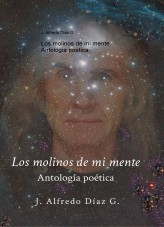 Los molinos de mi mente. Antologia poetica.