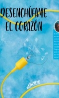Desenchúfame el corazón Desenchúfame el corazón