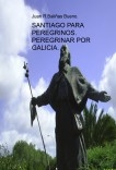 SANTIAGO PARA PEREGRINOS. PEREGRINAR POR GALICIA.