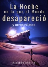 La Noche en la que el Mundo desapareció y otros relatos La Noche en la que el Mundo desapareció y otros relatos