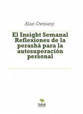 El Insight Semanal - Reflexiones de la perashá para la autosuperación personal El Insight Semanal - Reflexiones de la perashá para la autosuperación personal