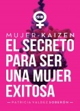 Mujer - Kaizen, el secreto para ser una mujer exitosa Mujer - Kaizen, el secreto para ser una mujer exitosa