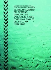Libro EL AMOJONAMIENTO DEL TERMINO MUNICIPAL DE VALLADOLID Y JOSE ZORRILLA A FINALES DEL SIGLO XIX (1889-1896) 2ª Ed., autor farroski Libro EL AMOJONAMIENTO DEL TERMINO MUNICIPAL DE VALLADOLID Y JOSE ZORRILLA A FINALES DEL SIGLO XIX (1889-1896) 2ª Ed., autor farroski