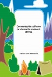 Documentación y difusión de información ambiental. UF0734. Documentación y difusión de información ambiental. UF0734.