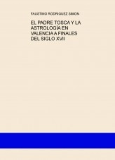 Libro EL PADRE TOSCA Y LA ASTROLOGÍA EN VALENCIA A FINALES DEL SIGLO XVII, autor FAUSTINO RODRIGUEZ SIMON Libro EL PADRE TOSCA Y LA ASTROLOGÍA EN VALENCIA A FINALES DEL SIGLO XVII, autor FAUSTINO RODRIGUEZ SIMON